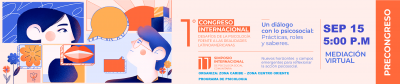 Pre Congreso Internacional de Psicologia: Desafios de la Psicologia frente a las realidades Latinoamericanas. 11 Simposio Internacional de Psicología Social Comunitaria: “Nuevos horizontes y campos emergentes para reflexionar la acción psicosocial								