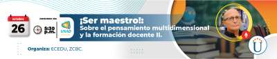 ¡SER MAESTRO!: Sobre el pensamiento multidimensional y la formación docente II