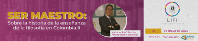 SER MAESTRO: Sobre la historia de la enseñanza de la filosofía en Colombia II. Invitado: Prof. Román Artunduaga (Colombia)