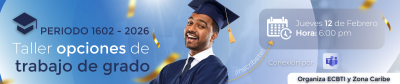 Taller Opciones de trabajo de grado - ECBTI  Periodo 1602 - 2026