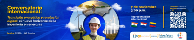 Conversatorio internacional: Transición energética y revolución digital: el nuevo horizonte de la ingeniería en energías