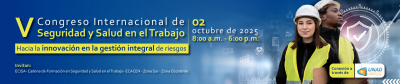 V Congreso Internacional de Seguridad y Salud en el Trabajo "Hacia la Innovación en la Gestión Integral De Riesgos"