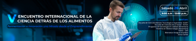 V ENCUENTRO INTERNACIONAL DE LA CIENCIA DETRÁS DE LOS ALIMENTOS: FERMENTACIÓN E INNOVACIÓN UNA MIRADA DESDE EL EMPRENDIMIENTO