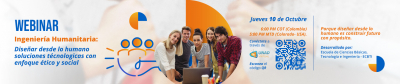 Webinar: Ingeniería Humanitaria:  Diseñar desde lo Humano Soluciones técnologicas con enfoque etico y social.