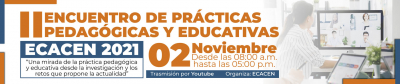 II ENCUENTRO DE PRÁCTICAS PEDAGÓGICAS Y EDUCATIVAS ECEDU -2021  “Una mirada de la práctica pedagógica y educativa desde la investigación y los retos que propone la actualidad”