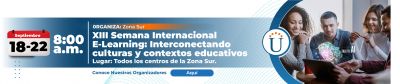 XIII Semana Internacional E-Learning: Interconectando culturas y contextos educativos - Zona Sur, 18 al 22 de Septiembre