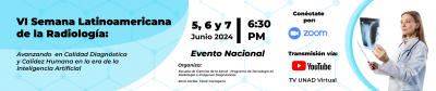VI Semana Latinoamericana de la Radiología: Avanzando  en Calidad Diagnóstica Y Calidez Humana en la Era de la Inteligencia Artificial