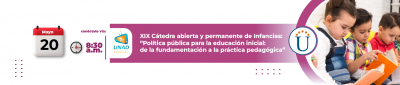 XIX Cátedra abierta y permanente de Infancias: “Política pública para la educación inicial: de la fundamentación a la práctica pedagógica”