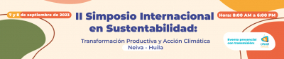 II Simposio Internacional en Sustentabilidad: Transformación Productiva y Acción Climática Neiva-Huila, 7 y 8 de septiembre de 2023