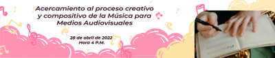 Conversatorio - Acercamiento al proceso creativo y compositivo de la Música para Medios Audiovisuales
