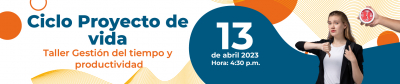 Ciclo Proyecto de vida: Taller Gestión del tiempo y productividad 