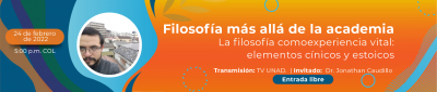 Filosofía más allá de la academia. La filosofía como experiencia vital: elementos cínicos y estoicos. Invitado: Dr. Jonathan Caudillo