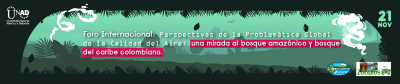 Foro internacional: Perspectivas de la problemática global de la calidad del aire: una mirada al Bosque Amazónico y Bosque del Caribe colombiano