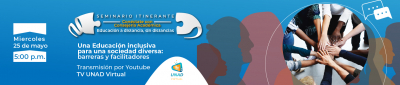 Seminario Itinerante Conéctacte con Consejería Académica. Educación a Distancia sin Distancias  Una Educación inclusiva para una sociedad diversa: barreras y facilitadores  