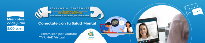 Seminario Itinerante Conéctacte con Consejería Académica. Educación a Distancia sin Distancias Conéctate con tu Salud Mental