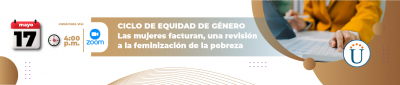 Ciclo de Equidad de gènero Las mujeres facturan, una revisión a la feminización de la pobreza	