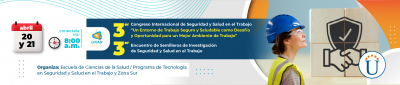 III Congreso Internacional de Seguridad y Salud en el Trabajo “Un Entorno de Trabajo Seguro y Saludable como Desafío y Oportunidad para un Mejor Ambiente de Trabajo” y III Encuentro de Semilleros de Investigación de Seguridad y Salud en el Trabajo
