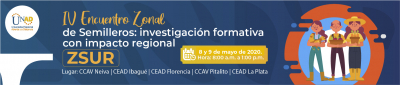 IV Encuentro Zonal de Semilleros: investigación formativa con impacto regional ZSUR