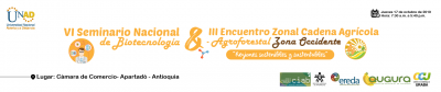 VI Seminario Nacional de Biotecnología y III Encuentro Zonal Cadena Agrícola- Agroforestal Zona Occidente “Regiones sostenibles y sustentables” 