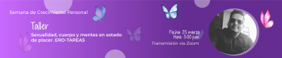 Taller de sexualidad,cuerpo y mente en estado de placer . ERO-TAREAS