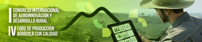 I Congreso Internacional de Agroinnovación y Desarrollo Rural y el IV Foro de Producción Agrícola con Calidad
