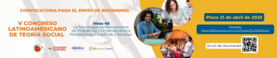 V Congreso Latinoamericano de Teoría Social (Mesa 49 La Tecnología como Horizonte de Problemas Contemporáneos: Perspectivas Filosóficas y Sociales)