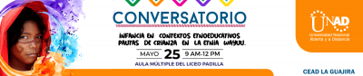 Conversatorio: Infancia en contextos etnoeducativos -Pautas de crianza en la etnia Wayuu.