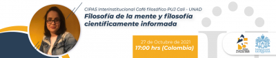  CIPAS Interinstitucional Café filosófico PUJ Cali - UNAD. Filosofía de la mente y filosofía científicamente informada