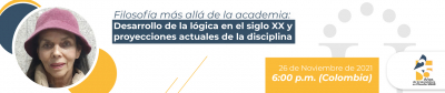 Filosofía más allá de la academia. Desarrollo de la lógica en el siglo XX y proyecciones actuales de la disciplina. Invitada: Dra. Magdalena Pradilla
