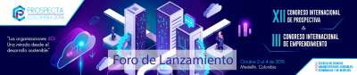 Foro de lanzamiento XII Congreso prospecta Colombia 2019 y III Congreso Internacional de Emprendimiento 