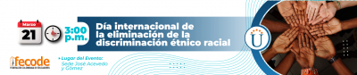 Conversatorio: Día internacional de la eliminación de la discriminación étnico racial  									