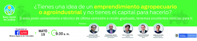 ¿Estás en último semestre de tu carrera y tienes un proyecto agropecuario y/o agroindustrial en mente? Es momento de iniciarlo con el pie derecho y con el apoyo del Banco Agrario