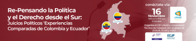 Re-Pensando la Política y el Derecho desde el Sur: Juicios Políticos 'Experiencias Comparadas de Colombia y Ecuador