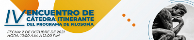 IV Encuentro de Cátedra Itinerante del programa de Filosofía
