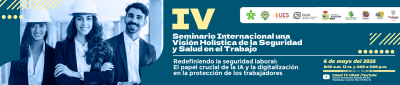 IV Seminario Internacional una Visión Holística de la Seguridad y Salud en el Trabajo 