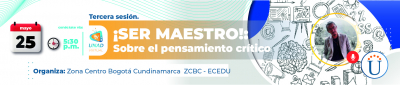 ¡SER MAESTRO!: Sobre el pensamiento crítico - tercera sesión. Invitado: Prof. Alejandro Montaño (Colombia)