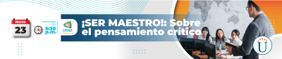 ¡SER MAESTRO!: Sobre el pensamiento crítico. Invitados: Prof. Nancy González y Prof. Schuman Andrade (Colombia)