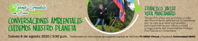 TALENTO UNADISTA EN CASA: Conversaciones Ambientales: Cuidemos nuestro planeta