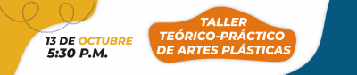 Taller Teórico-Práctico Artes Plásticas 	