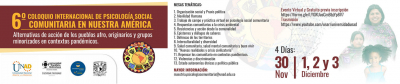 6to. Coloquio Internacional de Psicología Social Comunitaria en Nuestra América: Alternativas de acción de los pueblos afro, originarios y grupos  minorizados en contextos pandémicos