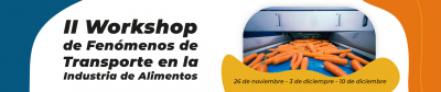 II Workshop de Fenómenos de transporte en el procesamiento de alimentos  									
